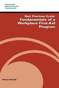 Best Practices Guide: Fundamentals of a Workplace First-Aid Program 1