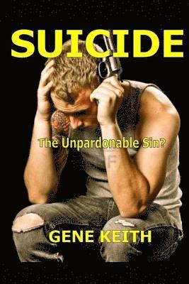 Suicide: : Is Suicide the Unpardonable Sin? 1