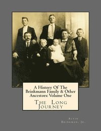 bokomslag A History Of The Brinkmann Family & Other Ancestors: Volume One: The Long Journey