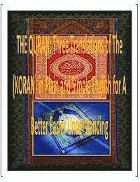 The Quran: Three Translations of The (KORAN) in Plain and Simple English for A Better Easier Understanding