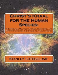 bokomslag Christ's Kraal for the Human Species: : A Googolplex Multiple Universes, from Israel and Mother Church for the Nations to Inhabit Forever.