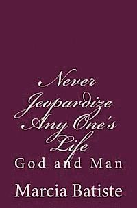 Never Jeopardize Any One's Life: God and Man 1