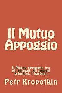 Il Mutuo Appoggio: il Mutuo appoggio tra gli animali, gli uomini primitivi, i barbari. 1