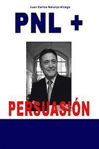 bokomslag PNL + Persuasion: ¿Técnicas de Persuasión? o ¿Técnicas de manipulación?