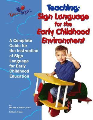 Teaching: Sign Language for the Early Childhood Environment 1