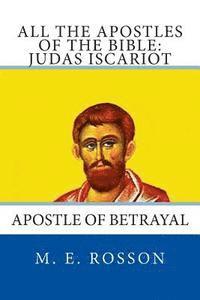 bokomslag All the Apostles of the Bible: Judas Iscariot: Apostle of Betrayal