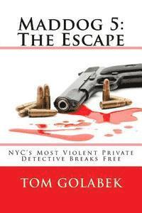 bokomslag Maddog 5: The Escape: NYC's Most Violent Private Detective Breaks Free