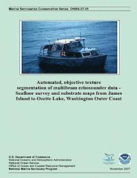 bokomslag Automated, Objective Texture Segmentation of Multibeam Echosounder Data - Seafloor Survey and Substrate Maps from James Island to Ozette Lake, Washing