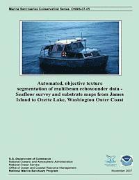 George R. Cutter, Jonathan D. Beaudoin - Automated, Objective Texture Segmentation of Multibeam Echosounder Data - Seafloor Survey and Substrate Maps from James Island to Ozette Lake, Washing, Häftad