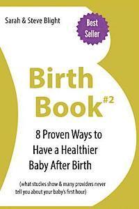bokomslag Birth Book #2: 8 Proven Ways To Have a Healthier Baby After Birth