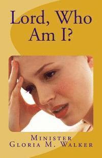 Minister Gloria M. Walker - Lord, Who Am I?, Häftad