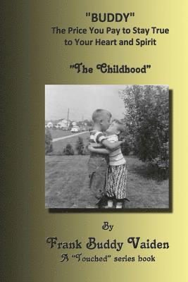 bokomslag "Buddy...The Price You Pay To Stay True to Your Heart and Spirit": The Childhood Years