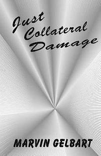 Marvin Gelbart - Just Collateral Damage, Häftad