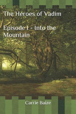 The Heroes of Vadim: Episode I - Into the Mountain 1