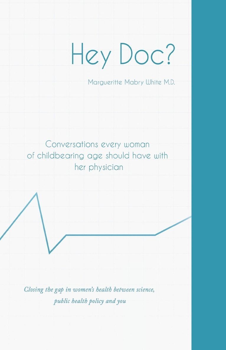 Hey Doc? Conversations every woman of childbearing age should have with her physician 1