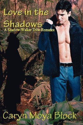 bokomslag Love in the Shadows: Book Two of the Shadow-Walker Tribe Romance Series