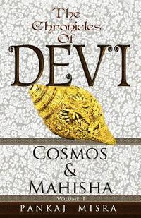 bokomslag The Chronicles of Devi: Cosmos & Mahisha