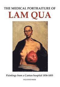 bokomslag The Medical Portraiture of Lam Qua: Paintings from a Canton hospital 1836-1855