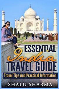 bokomslag Essential India Travel Guide: Travel Tips And Practical Information