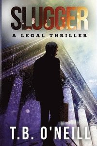 bokomslag Slugger: A Legal Thriller