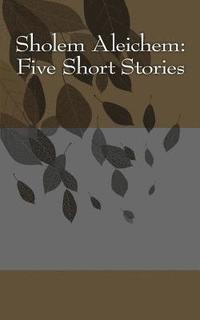 bokomslag Sholem Aleichem: Five Short Stories