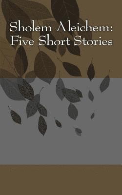 Sholem Aleichem: Five Short Stories 1