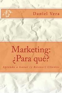 bokomslag Marketing: ¿Para qué?: Aprenda a Ganar (y Retener) Clientes