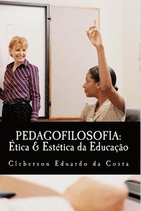 bokomslag Pedagofilosofia: Etica & Estetica da Educacao