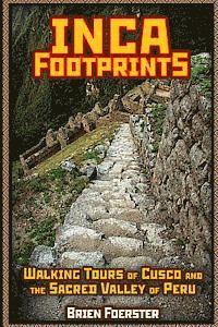 bokomslag Inca Footprints: Walking Tours Of Cusco And The Sacred Valley Of Peru