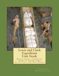 bokomslag Lewis and Clark Expedition Unit Study: Time-line Game, Board Game, Lapbook, Classroom Activity, and Two Books