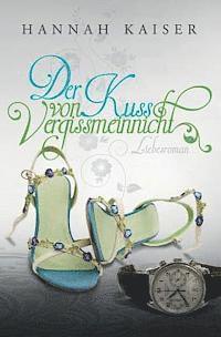 Hannah Kaiser - Der Kuss von Vergissmeinnicht, Häftad
