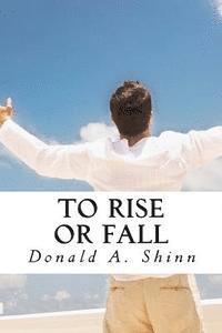 Donald a. Shinn - To Rise or Fall, Häftad