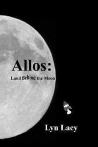 bokomslag Allos: Land Behind the Moon