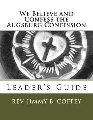 bokomslag We Believe and Confess the Augsburg Confession: Leader's Guide