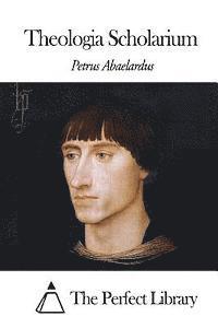 Petrus Abaelardus, The Perfect Library - Theologia Scholarium, Häftad