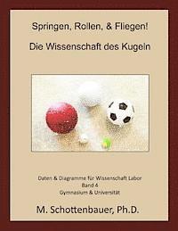 bokomslag Springen, Rollen, & Fliegen: Die Wissenschaft des Kugeln: Band 4: Daten & Diagramme für Wissenschaft Labor