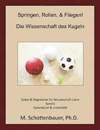 bokomslag Springen, Rollen, & Fliegen: Die Wissenschaft des Kugeln: Band 6: Daten & Diagramme für Wissenschaft Labor