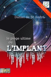 bokomslag L'implant: Un thriller doublé d'un roman initiatique. Une civilisation identique à la nôtre, victime de son avancée technologique