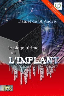 bokomslag L'implant: Un thriller doublé d'un roman initiatique. Une civilisation identique à la nôtre, victime de son avancée technologique