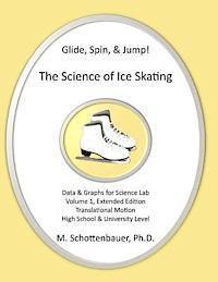 Glide, Spin, & Jump: The Science of Ice Skating: Volume 1: Data and Graphs for Science Lab: Translational (Straight-Line) Motion 1