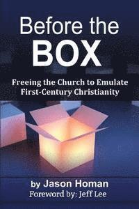 bokomslag Before the Box: Freeing the Church to Emulate First-Century Christianity