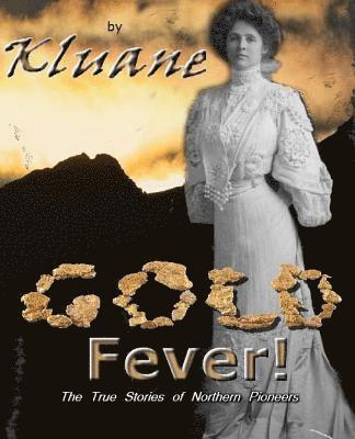 Gold Fever!: The True Stories of Northern Pioneers 1