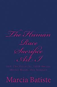 bokomslag The Human Race Sacrifice Art I: God, The Hierarchy, Edith Batiste, Shirley Bloom, Ona, Seraparu