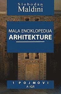 bokomslag Mala Enciklopedija Arhitekture - 1 Pojmovi: 1 Pojmovi A-Igr