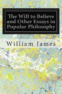 bokomslag The Will to Believe and Other Essays in Popular Philosophy