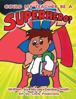 bokomslag Could my teacher be a SUPERHERO?