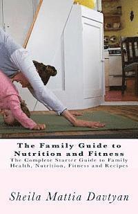 bokomslag The Family Guide To Nutrition and Fitness: The Complete Starter Guide to Family Health, Nutrition, and Fitness