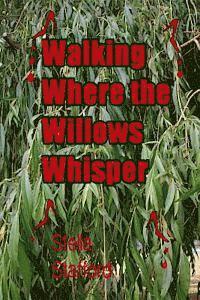 Walking Where the Willlows Whisper 1