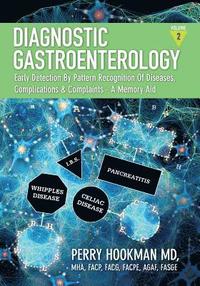 bokomslag Diagnostic Gastroenterology: Early Detection By Pattern Recognition Of Diseases, Complications & Complaints - A Memory Aid [Volume 2 of 3; pages 697 -