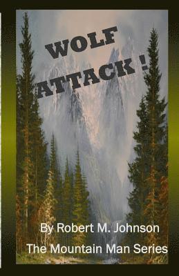 Wolf Attack !: The Mountain Man Series 1